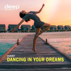 Kvant - Dancing In Your Dreams (Original Mix)