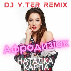 Наталка Карпа - Афродизіак(DJ Y.TeR Remix)
