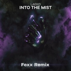Laeko - Into The Mist (Fexx Remix)