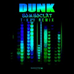 Dunk - Bomboclat (T-Kay Remix) (WSR170 - Wayside Records)