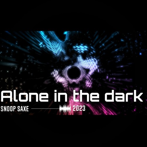 Stream Alone In The Dark by Snoop Saxe | Listen online for free on ...
