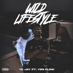 YC Jay - Wild Lifestyle Ft YSN Flow