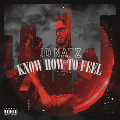 JD NATZ - Know How To Feel