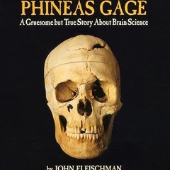 [FREE READ] Phineas Gage: A Gruesome but True Story About Brain Science By  John Fleischman (Au