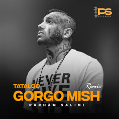Gorgo Mish Tataloo Remix