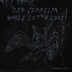 Led Zeppelin - Whole Lotta Love (Fukumachi Edit)  FREE DOWNLOAD