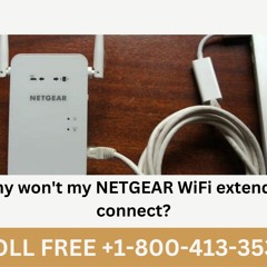 Why Won't My NETGEAR WiFi Extender Connect Call +1 - 800 - 413 - 3531