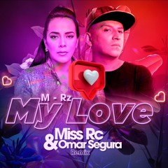 M -Rz My Love Miss Rc & Omar Segura Remix