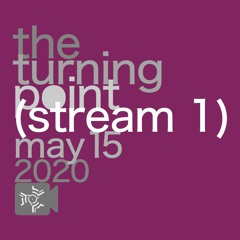 'The Turning Point' (Stream 1)