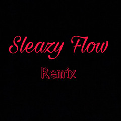 Sleazy Flow Remix (Freestyle)