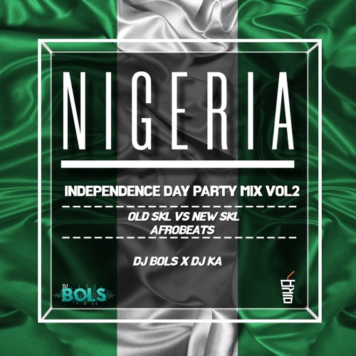 Stream 🇳🇬NIGERIAN INDEPENDENCE DAY PARTY MIX 2🇳🇬 Mixed By DJBOLS