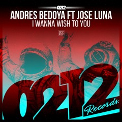 0212R137 - Andres Bedoya Ft Jose Luna - I Wanna Wish To You (Funky Strangers Remix)