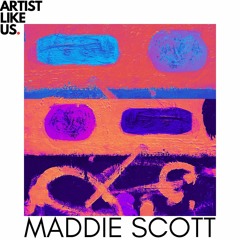 MADDIE SCOTT | Artist Like Us.