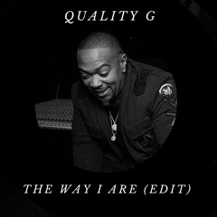 Quality G - The Way I Are (edit) FREE DOWNLOAD