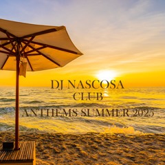 DJ NASCOSA - CLUB ANTHEMS SUMMER 2025
