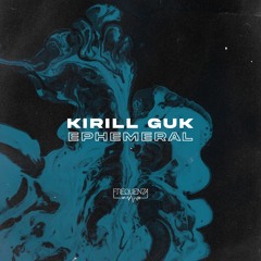 Kirill Guk - Ephemeral (Original Mix)