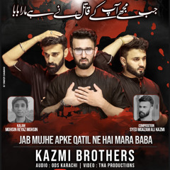 Jab Mujhy Apke Qatil ne Hai Mara Baba || Kazmibrothers Nohay 2021||Bibi Sakina swt