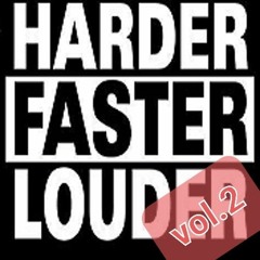 Harder Faster Louder Vol.2