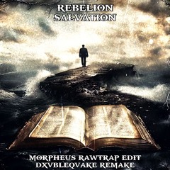 Rebelion - Salvation (Morpheus Rawtrap Edit) [DXVBLEQVAKE Remake]