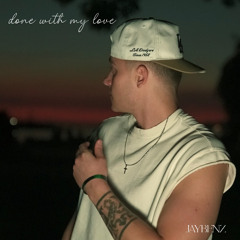 JayBenz - done with my love