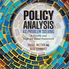 GET EPUB 💑 Policy Analysis as Problem Solving: A Flexible and Evidence-Based Framewo