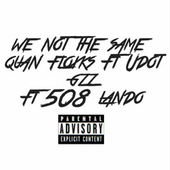 Quan Floxks Ft Udot gzz Ft 508 Lando - We not the same ( Remix Official Audio )