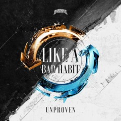 Unproven - Like A Bad Habit