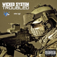 Wicked System - Troubled