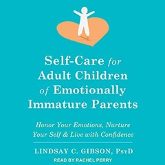 [READ] [EBOOK EPUB KINDLE PDF] Self-Care for Adult Children of Emotionally Immature Parents: Honor Y