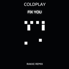 Coldplay - Fix You (RAKKE REMIX)