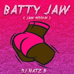 DJ NATZ B  - Batty Jaw (JAW RIDDIM)