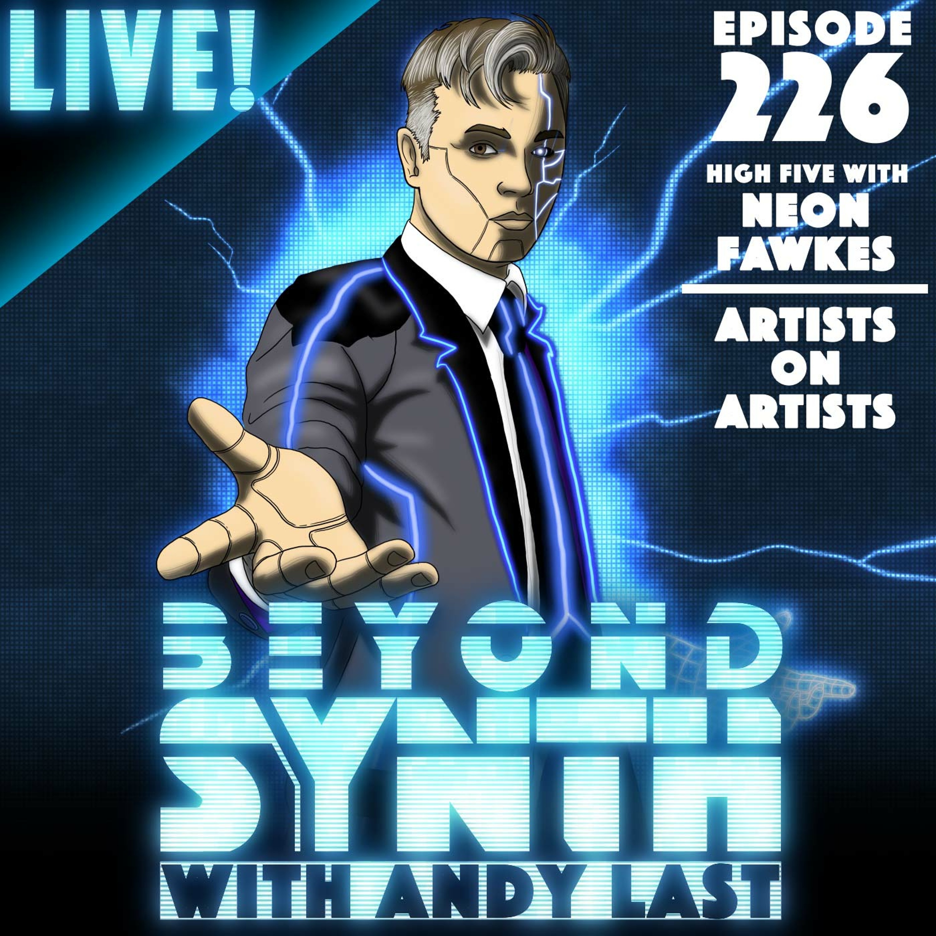 Beyond Synth - 226 - Live / Neon Fawkes / Artists on Artists