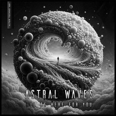 Astral Waves - "I'll Be Here For You" | AltarTechno023