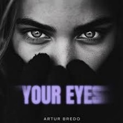 Artur Bredo- Your Eyes