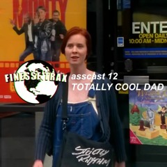 Asscast #12: Totally Cool Dad -- "Legend of the Streets"
