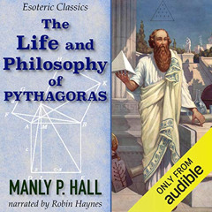 [VIEW] PDF 📝 The Life and Philosophy of Pythagoras: Esoteric Classics by  Manly P. H