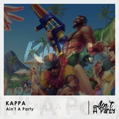 Kappa - Ain't A Party