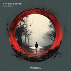 Aaron Decay - I'm Not Scared