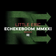 Little Eric - "Echekeboom MMXXI" (Nick Harvey Twisted Reality Mix) (Rejoin Records)