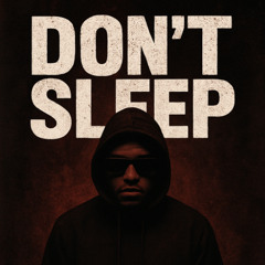 Dont Sleep