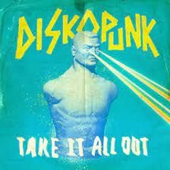 Discopunk ‘Take It All Out’ (CLR Remix)
