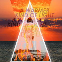 A  Warmer Kind Of Light