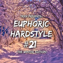 Euphoric Hardstyle Mix #21 (The Winter Edition) (Mixed By TrixX)