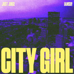 Just Juice & IAMSU! - City Girl
