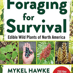 Access KINDLE 📭 Foraging for Survival: Edible Wild Plants of North America by  Dougl