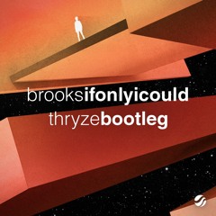 Brooks - If Only I Could (THRYZE Bootleg) // FREE DOWNLOAD