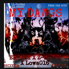 E Money x Z~Myerz x Lowa016 -My Dawgs