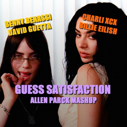 ⚡️ Guess Satisfaction (Allen Parck Mashup)