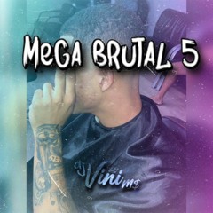 MEGA BRUTAL 005 - DJ VINI MS #CAVALGADABRUTAAA