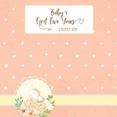 [Read] [EBOOK EPUB KINDLE PDF] Baby's First 5 Years: The Complete Memory Book and Journal for Adopte